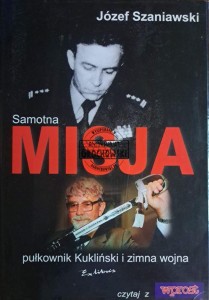 Samotna misja. Pułkownik Kukliński i zimna wojna