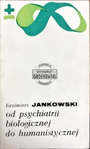 Od psychiatrii biologicznej do humanistycznej
