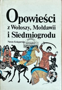 Opowieści z Wołoszy, Mołdawii i Siedmiogrodu