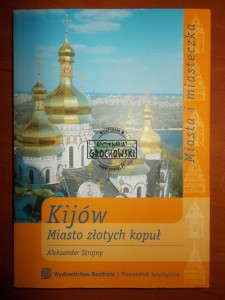 Kijów: miasto złotych kopuł. Przewodnik turystyczny