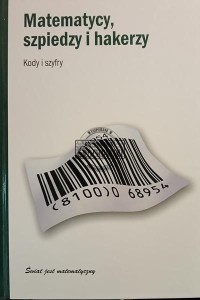 Matematycy, szpiedzy i hakerzy. Kody i szyfry