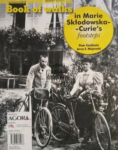 Book of walks in Marie Skłodowska Curie's footsteps / Spacerownik. Śladami Marii Skłodowskiej - Curie