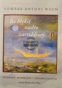 Bo błękit nadto żartobliwy...