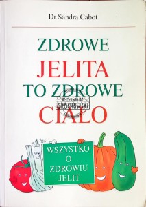 Zdrowe jelita to zdrowe ciało