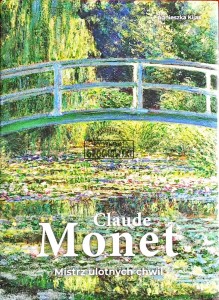 Claude Monet. Mistrz ulotnych chwil