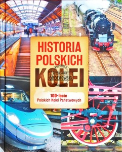 Historia Polskich Kolei. 100-lecie Polskich Kolei Państwowych