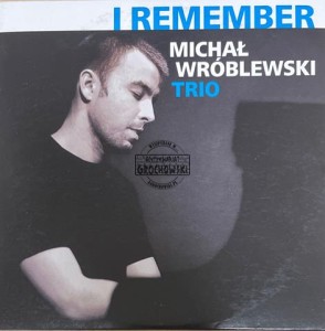 Michał Wróblewski Trio – I Remember CD
