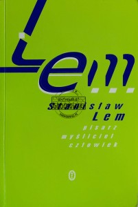 Stanisław Lem. Pisarz, myśliciel, człowiek