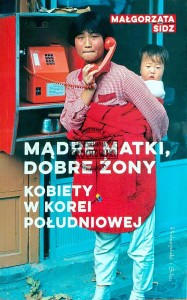 Mądre matki, dobre żony. Kobiety w Korei Południowej