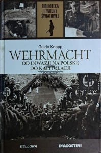 Wehrmacht. Od inwazji na Polskę do kapitulacji