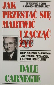 Jak przestać się martwić i zacząć żyć