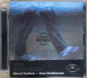 Edward Stachura / Anna Chodakowska – Msza Wędrującego CD