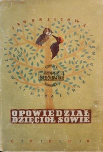 Opowiedział dzięcioł sowie