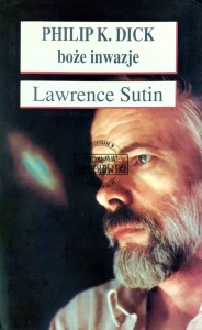 Philip K. Dick. Boże inwazje