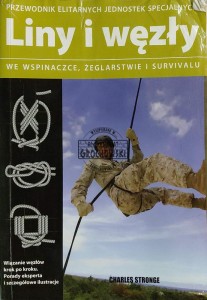 Liny i węzły. We wspinaczce, żeglarstwie i survivalu
