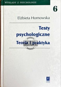 Testy psychologiczne. Teoria i praktyka