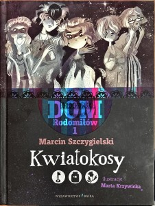 Dom Rodomiłów 1. Kwiatokosy