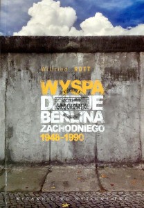 Wyspa. Dzieje Berlina Zachodniego 1948-1990