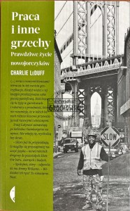 Praca i inne grzechy. Prawdziwe życie nowojorczyków