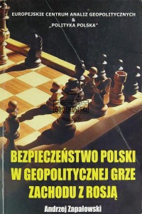 Bezpieczeństwo Polski w geopolitycznej grze Zachodu z Rosją