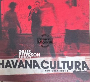 Gilles Peterson Presents Havana Cultura – New Cuba Sound 2CD