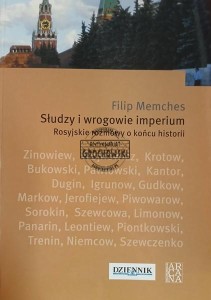 Słudzy i wrogowie imperium. Rosyjskie rozmowy o końcu historii