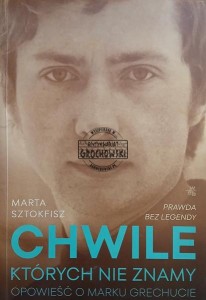 Chwile których nie znamy, Opowieść o Marku Grechucie