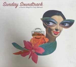 Various – Sunday Soundtrack (A Musical Collage For A Lazy Afternoon) CD