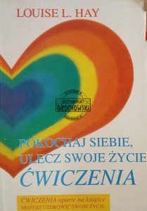 Pokochaj siebie, ulecz swoje życie. Ćwiczenia