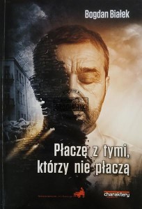 Płaczę z tymi, którzy nie płaczą