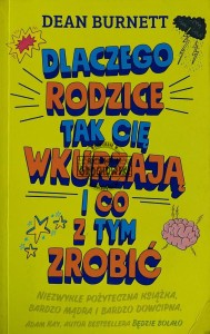 Dlaczego rodzice tak cię wkurzają i co z tym zrobić
