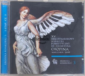 Various – XV Międzynarodowy Konkurs Pianistyczny im. Fryderyka Chopina - Warszawa 2005 - Kronika Konkursu 3 (I Etap, Cz. 3) CD