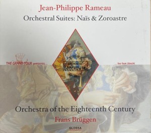 Jean-Philippe Rameau, Orchestra Of The Eighteenth Century, Frans Brüggen – Orchestral Suites: Naïs & Zoroastre CD