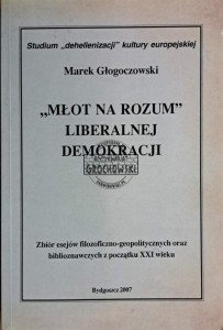 "Młot na rozum" liberalnej demokracji