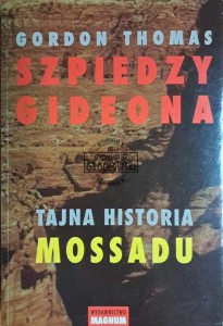 Szpiedzy Gideona. Tajna historia Mossadu