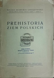 Prehistoria ziem polskich. Polska Akademia Umiejętności Tom IV, Część I, Dział V