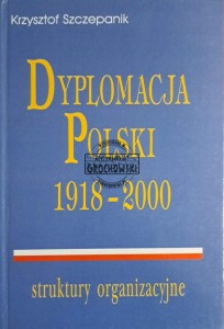 Dyplomacja Polski 1918-2000. Struktury organizacyjne