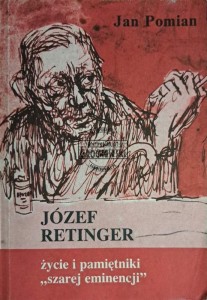 Józef Retinger. Życie i pamiętniki "szarej eminencji"
