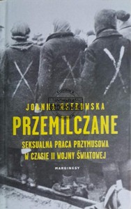 Przemilczane. Seksualna praca przymusowa w czasie II wojny światowej