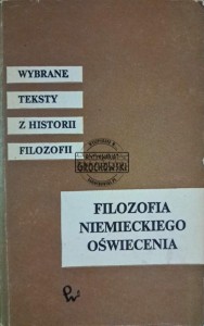 Filozofia niemieckiego oświecenia. Wybrane teksty z historii filozofii