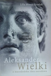 Aleksander Wielki a macedońska idea narodowa