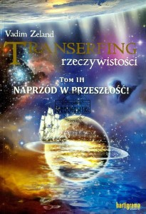 Transfering rzeczywistości. T.3, Naprzód w przeszłość!