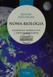 Nowa biologia. Rezonans morficzny i ukryty porządek