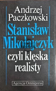 Stanisław Mikołajczyk, czyli klęska realisty