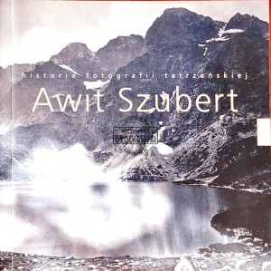 Historia fotografii tatrzańskiej. Awit Szubert