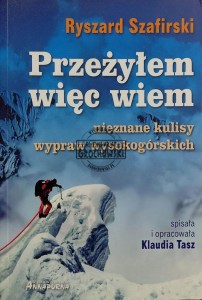 Przeżyłem więc wiem. Nieznane kulisy wypraw wysokogórskich