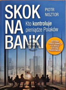 Skok na banki. Kto kontroluje pieniądze Polaków