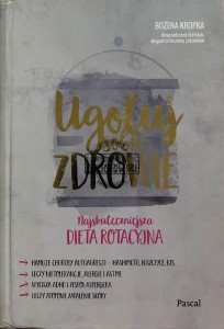 Ugotuj sobie zdrowie. Najskuteczniejsza dieta rotacyjna