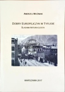 Dobry Europejczyk w Tyflisie. Śladami Artura Leista