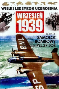 Wielki Leksykon Uzbrojenia, T.3. Samolot bombowy PZL.37 Łoś